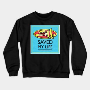 311 saved my life Crewneck Sweatshirt